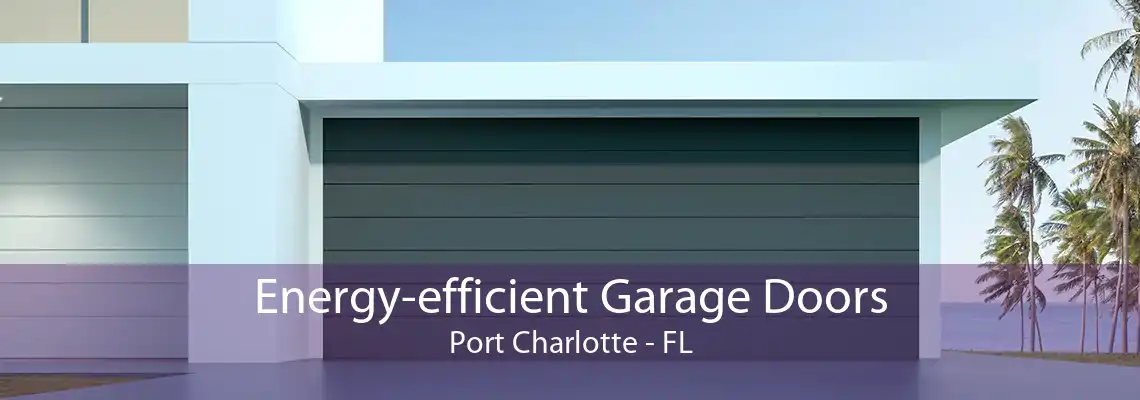 Energy-efficient Garage Doors Port Charlotte - FL