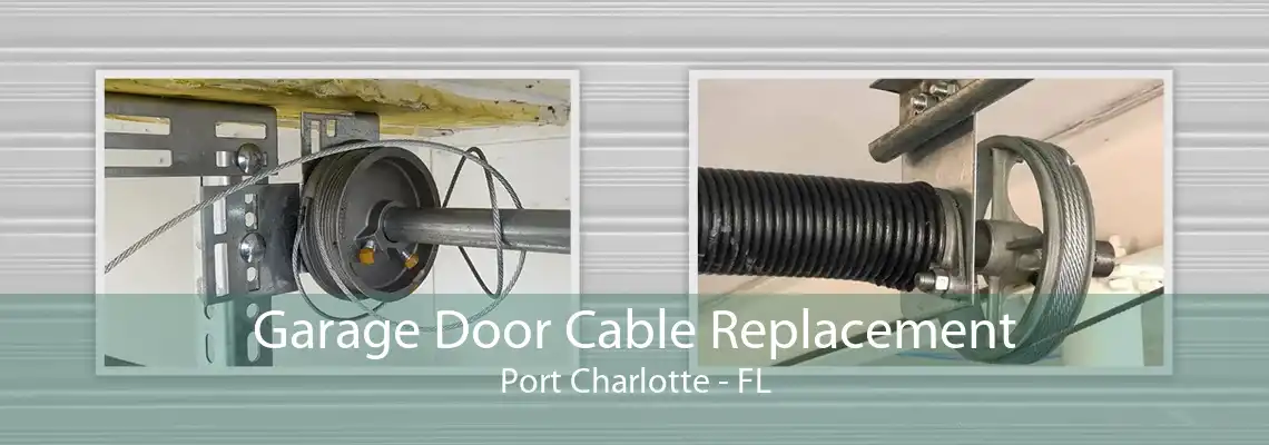 Garage Door Cable Replacement Port Charlotte - FL