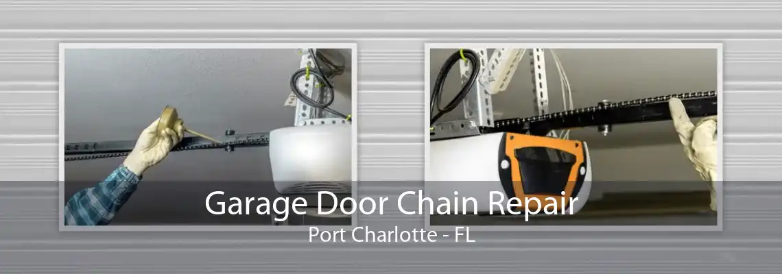 Garage Door Chain Repair Port Charlotte - FL