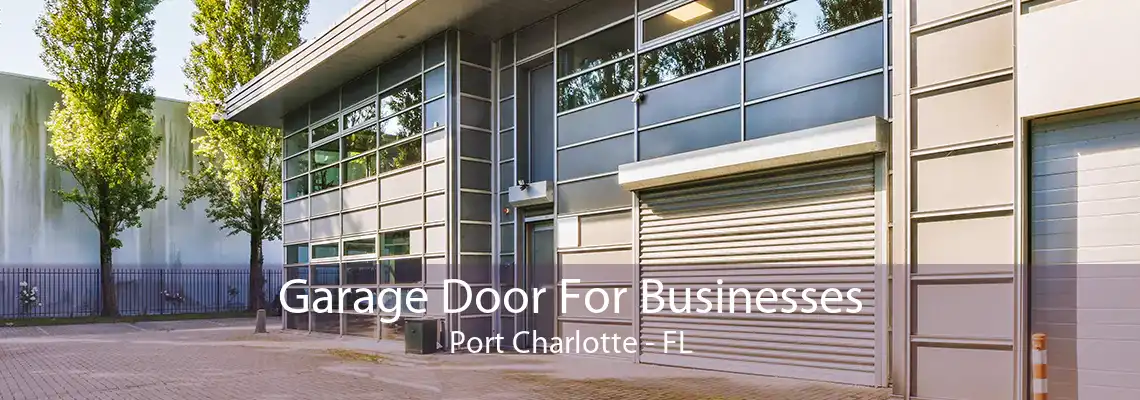 Garage Door For Businesses Port Charlotte - FL