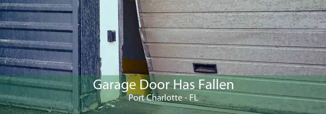 Garage Door Has Fallen Port Charlotte - FL