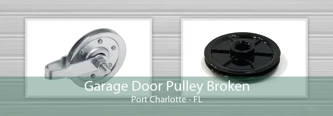 Garage Door Pulley Broken Port Charlotte - FL