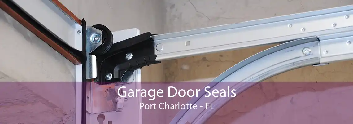 Garage Door Seals Port Charlotte - FL