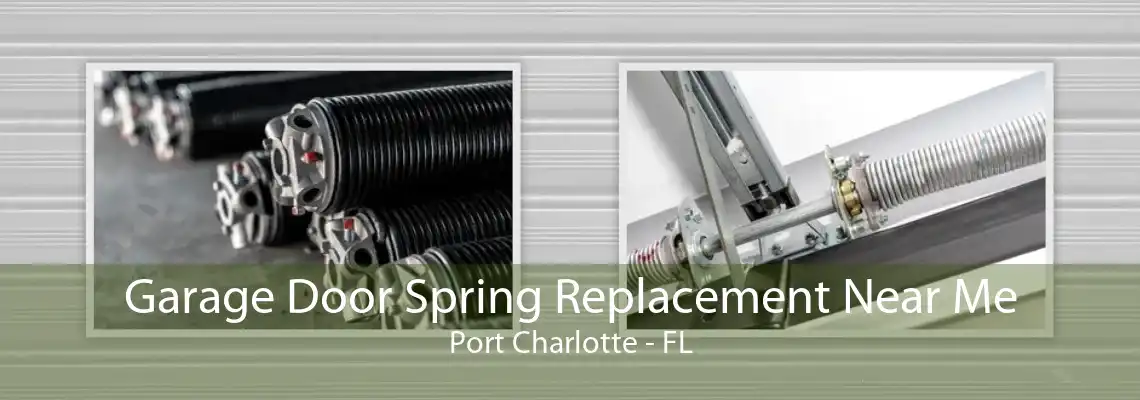 Garage Door Spring Replacement Near Me Port Charlotte - FL