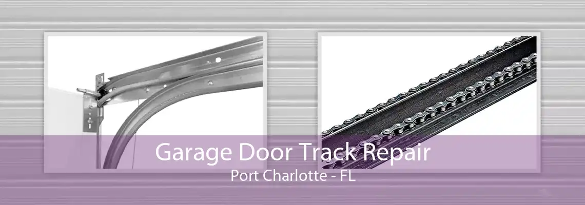 Garage Door Track Repair Port Charlotte - FL