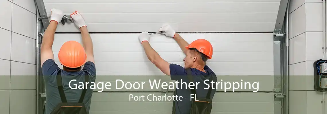 Garage Door Weather Stripping Port Charlotte - FL