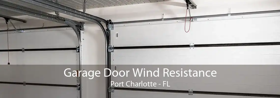 Garage Door Wind Resistance Port Charlotte - FL