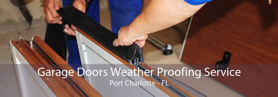 Garage Doors Weather Proofing Service Port Charlotte - FL