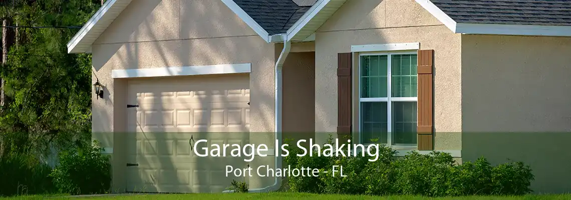 Garage Is Shaking Port Charlotte - FL