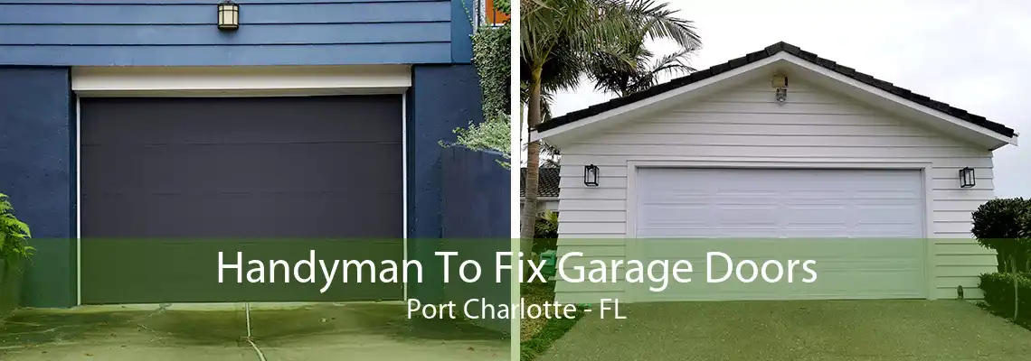 Handyman To Fix Garage Doors Port Charlotte - FL