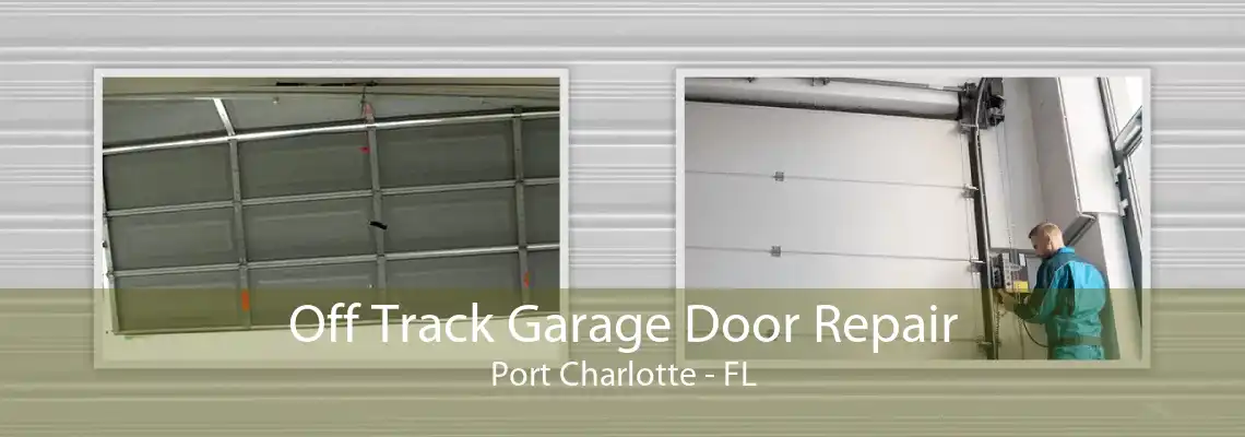 Off Track Garage Door Repair Port Charlotte - FL