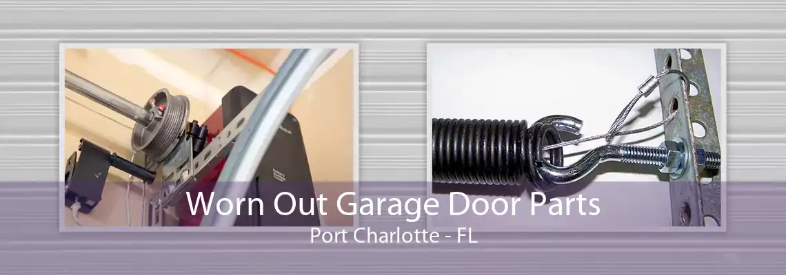 Worn Out Garage Door Parts Port Charlotte - FL